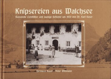 Dr. Karl Kaser - Knipsereien aus Walchsee