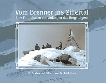 Dr. Karl Kaser - Vom Brenner ins Zillertal